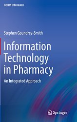 Information Technology in Pharmacy: An Integrated Approach (Health Informatics)
