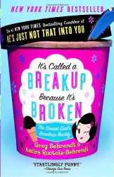 It’s Called a Breakup Because It’s Broken: The Smart Girl’s Break-Up Buddy