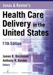 Jonas and Kovner’s Health Care Delivery in the United States, 11th Edition