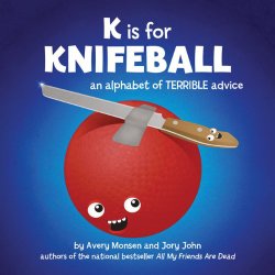 K is for Knifeball: An Alphabet of Terrible Advice