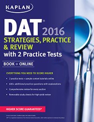 Kaplan DAT 2016 Strategies, Practice, and Review with 2 Practice Tests: Book + Online (Kaplan Test Prep)
