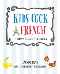 Kids Cook French: Les enfants cuisinent a la francaise
