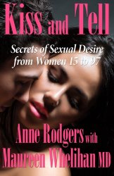 Kiss and Tell: Secrets of Sexual Desire from Women 15 to 97