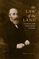 Law of the Land: The Advent of the Torrens System in Canada (Osgoode Society for Canadian Legal History)
