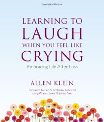 Learning to Laugh When You Feel Like Crying: Embracing Life After Loss
