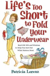 Life’s Too Short to Fold Your Underwear