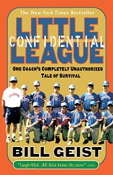 Little League Confidential: One Coach’s Completely Unauthorized Tale of Survival