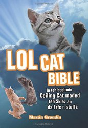 LOLcat Bible: In teh beginnin Ceiling Cat maded teh skiez an da Erfs n stuffs