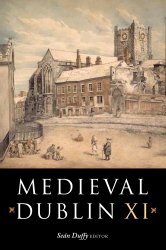 Medieval Dublin XI: Proceedings of the Friends of Medieval Dublin Symposium 2009
