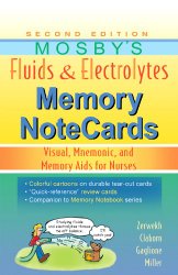 Mosby’s Fluids & Electrolytes Memory NoteCards: Visual, Mnemonic, and Memory Aids for Nurses, 2e
