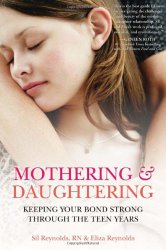 Mothering and Daughtering: Keeping Your Bond Strong Through the Teen Years