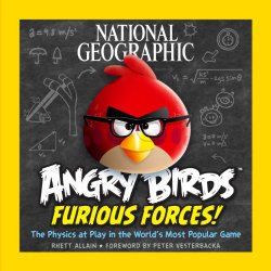 National Geographic Angry Birds Furious Forces: The Physics at Play in the World’s Most Popular Game
