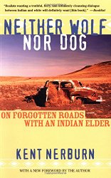 Neither Wolf nor Dog: On Forgotten Roads with an Indian Elder