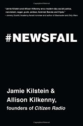 Newsfail: Climate Change, Feminism, Gun Control, and Other Fun Stuff We Talk About Because Nobody Else Will