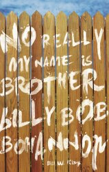 No Really My Name is Brother Billy Bob Bohannon