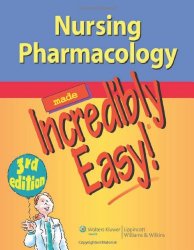 Nursing Pharmacology Made Incredibly Easy (Incredibly Easy! Series®)
