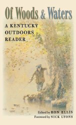 Of Woods and Waters: A Kentucky Outdoors Reader