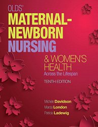 Olds’ Maternal-Newborn Nursing & Women’s Health Across the Lifespan (10th Edition) (Maternal-Newborn & Women’s Health Nursing (Olds))