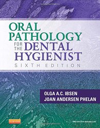 Oral Pathology for the Dental Hygienist, 6e (ORAL PATHOLOGY FOR THE DENTAL HYGIENIST ( IBSEN))