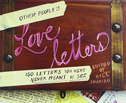 Other People’s Love Letters: 150 Letters You Were Never Meant to See