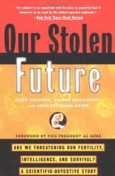 Our Stolen Future: Are We Threatening Our Fertility, Intelligence, and Survival?–A Scientific Detective Story