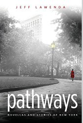 PATHWAYS: novellas and stories of new york