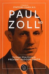 Paul Zoll MD; The Pioneer Whose Discoveries Prevent Sudden Death