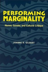 Performing Marginality: Humor, Gender, and Cultural Critique (Humor in Life and Letters Series)