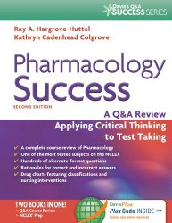 Pharmacology Success: A Q&A Review Applying Critical Thinking to Test Taking ( Second Edition ) (Davis’s Q&a Success)