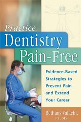 Practice Dentistry Pain-Free: Evidence-based Ergonomic Strategies to Prevent Pain and Extend Your Career