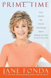 Prime Time: Love, health, sex, fitness, friendship, spirit–making the most of all of your life