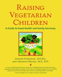 Raising Vegetarian Children : A Guide to Good Health and Family Harmony