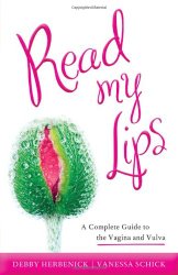 Read My Lips: A Complete Guide to the Vagina and Vulva