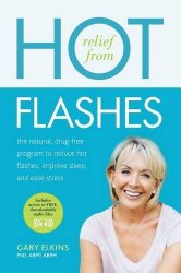 Relief from Hot Flashes: The Natural, Drug-Free Program to Reduce Hot Flashes, Improve Sleep, and Ease Stress