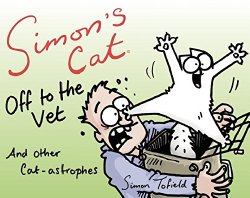 Simon’s Cat Off to the Vet . . . and Other Cat-astrophes