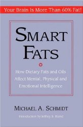 Smart Fats: How Dietary Fats and Oils Affect Mental, Physical and Emotional Intelligence