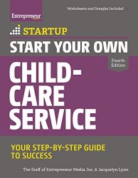 Start Your Own Child-Care Service: Your Step-By-Step Guide to Success (StartUp Series)