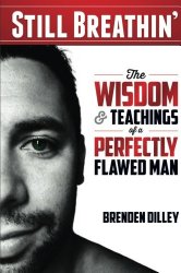 Still Breathin’: The Wisdom and Teachings of a Perfectly Flawed Man