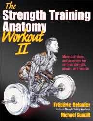 Strength Training Anatomy Workout II, The (The Strength Training Anatomy Workout)