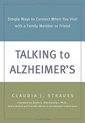 Talking to Alzheimer’s: Simple Ways to Connect When You Visit with a Family Member or Friend