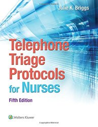 Telephone Triage Protocols for Nurses (Briggs, Telephone Triage Protocols for Nurses098227)