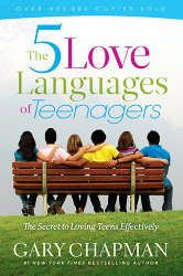 The 5 Love Languages of Teenagers New Edition: The Secret to Loving Teens Effectively