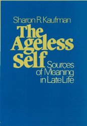 The Ageless Self: Sources of Meaning in Late Life (Life Course Studies)
