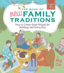 The Book of New Family Traditions (Revised and Updated): How to Create Great Rituals for Holidays and Every Day