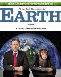 The Daily Show with Jon Stewart Presents Earth (The Book): A Visitor’s Guide to the Human Race