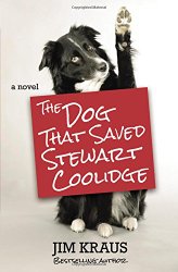 The Dog That Saved Stewart Coolidge: A Novel