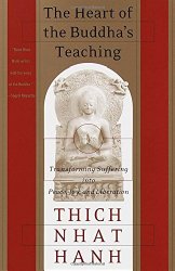 The Heart of the Buddha’s Teaching: Transforming Suffering into Peace, Joy, and Liberation