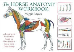 The Horse Anatomy Workbook: A Learning Aid for Students Based on Peter Goody’s Classic Work, Horse Anatomy (Allen Student)