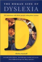 The Human Side of Dyslexia: 142 Interviews with Real People Telling Real Stories About Their Coping Strategies with Dyslexia – Kindergarten through College