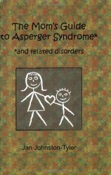 The Mom’s Guide to Asperger Syndrome and Related Disorders